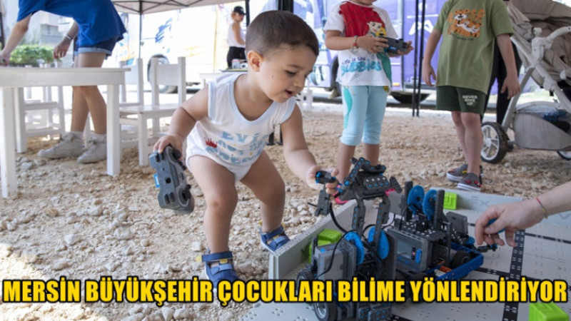 Mersin Büyükşehir Çocukları Bilime Yönlendiriyor