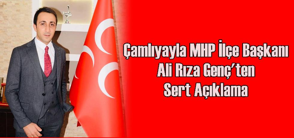 MHP Çamlıyayla İlçe Başkanı Ali Rıza Genç'ten Sert Açıklama