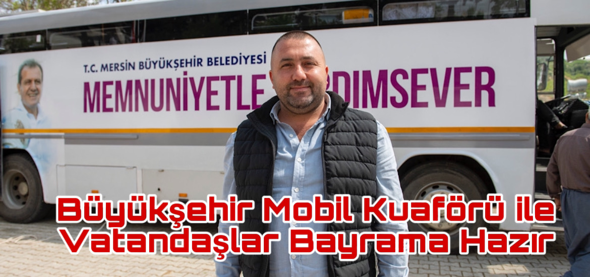 Büyükşehir Mobil Kuaförü ile Vatandaşlar Bayrama Hazır