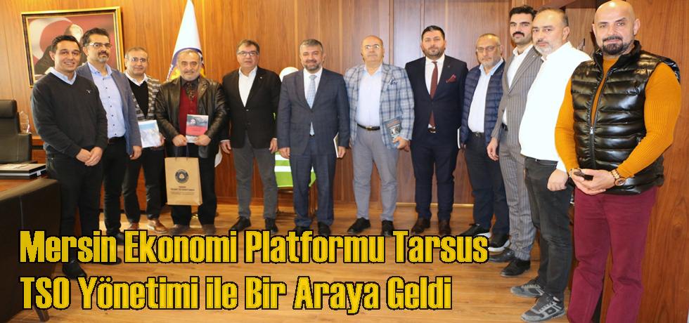 Mersin Ekonomi Platformu Tarsus TSO Yönetimi ile Bir Araya Geldi