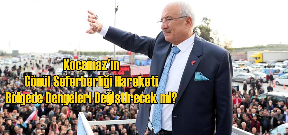 Kocamaz'ın Gönül Seferberliği Hareketi Bölgede Dengeleri Değiştirecek mi?