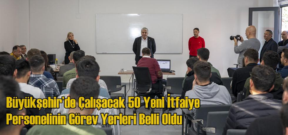 Büyükşehir’de Çalışacak 50 Yeni İtfaiye Personelinin Görev Yerleri Belli Oldu