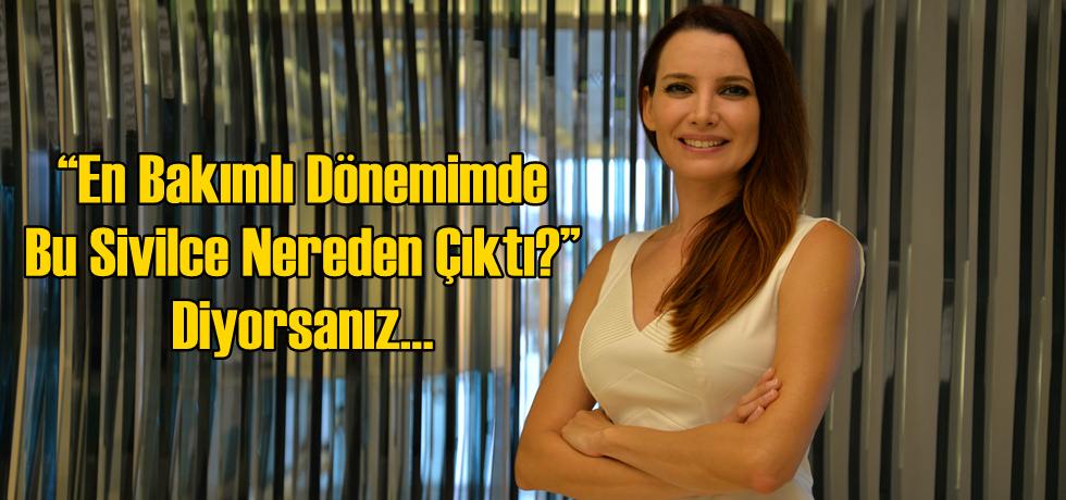 “En Bakımlı Dönemimde Bu Sivilce Nereden Çıktı?” Diyorsanız…