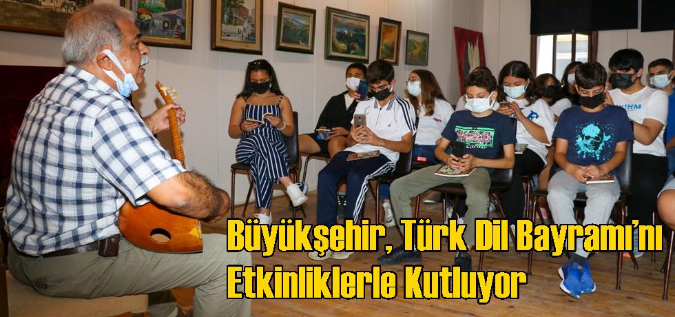 Büyükşehir, Türk Dil Bayramı’nı Etkinliklerle Kutluyor