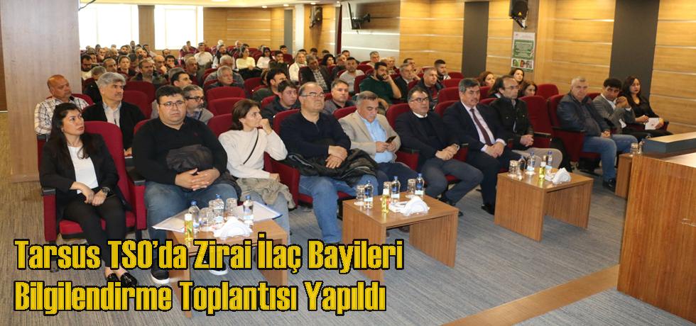 Tarsus TSO’da Zirai İlaç Bayileri Bilgilendirme Toplantısı Yapıldı