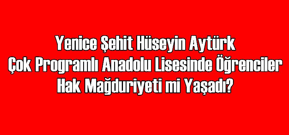 Yenice Şehit Hüseyin Aytürk Çok Programlı Anadolu Lisesinde Öğrenciler Hak Mağduriyeti mi Yaşadı?