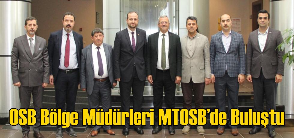 OSB Bölge Müdürleri MTOSB’de Buluştu