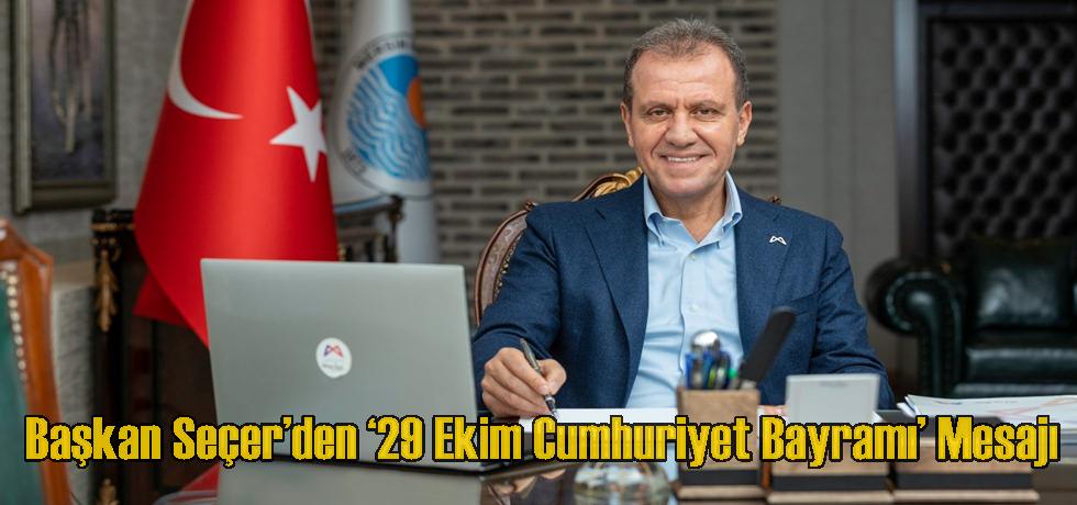 Başkan Seçer’den ‘29 Ekim Cumhuriyet Bayramı’ Mesajı