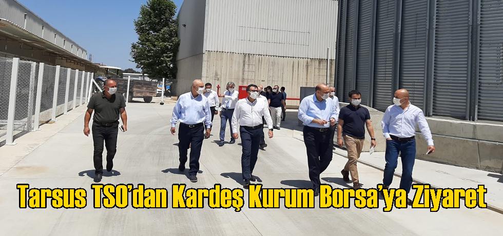 Tarsus TSO’dan Kardeş Kurum Borsa’ya Ziyaret