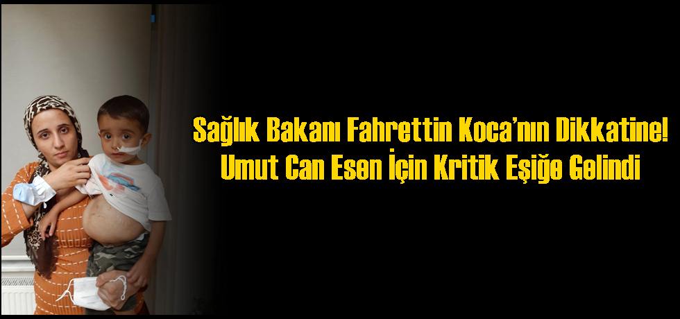 Sağlık Bakanı Koca’nın Dikkatine! Umut Can Esen İçin Kritik Eşiğe Gelindi