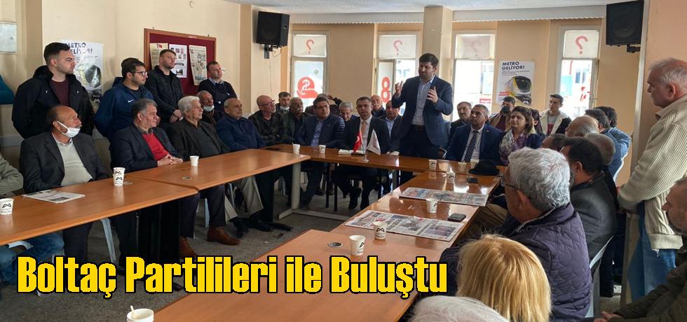 Boltaç Partilileri ile Buluştu