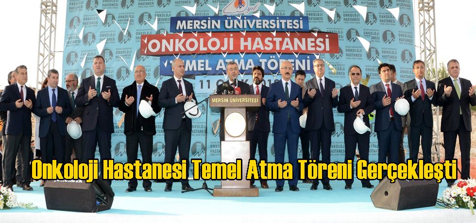 Onkoloji Hastanesi Temel Atma Töreni Gerçekleşti