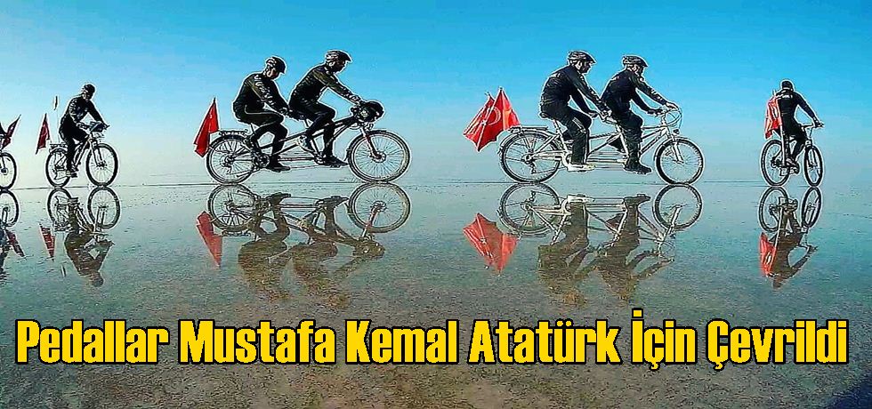 Pedallar Mustafa Kemal Atatürk İçin Çevrildi