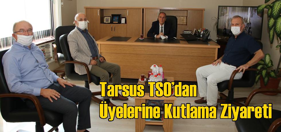 Tarsus TSO’dan Üyelerine Kutlama Ziyareti