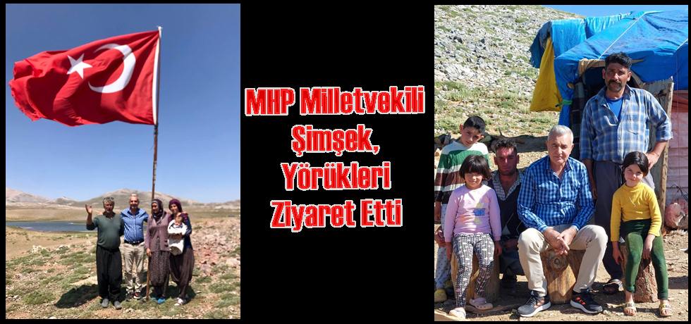 MHP Milletvekili Şimşek, Yörükleri Ziyaret Etti