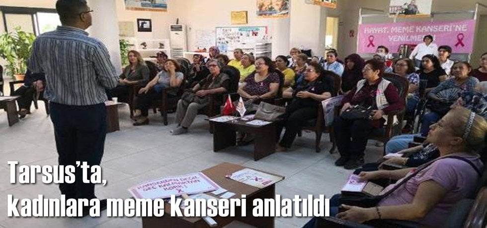 Tarsus’ta, kadınlara meme kanseri anlatıldı