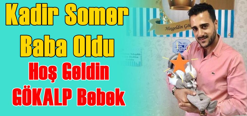 Kadir Somer Baba Oldu